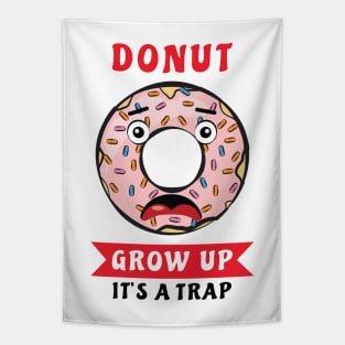 Donut Grow Up, It's A Trap - Funny Donut Pun Tapestry