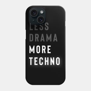 Less Drama More Techno Phone Case