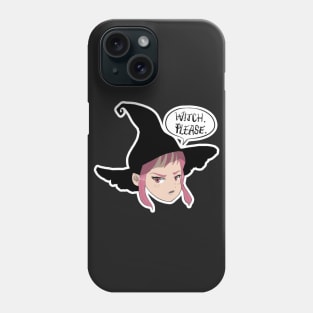 WItch, Please. Phone Case