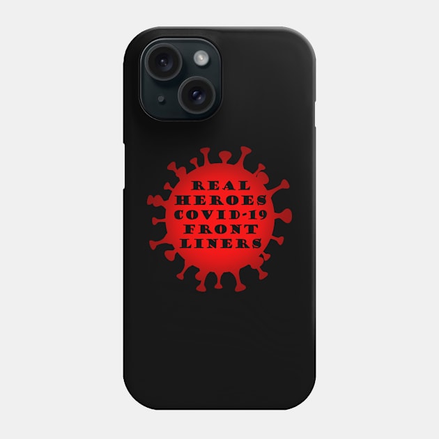 Covid-19 Front Liners Real Heroes. Coronavirus-Nurses-Doctors-Health Care Workers-Thank you Phone Case by Shirty.Shirto