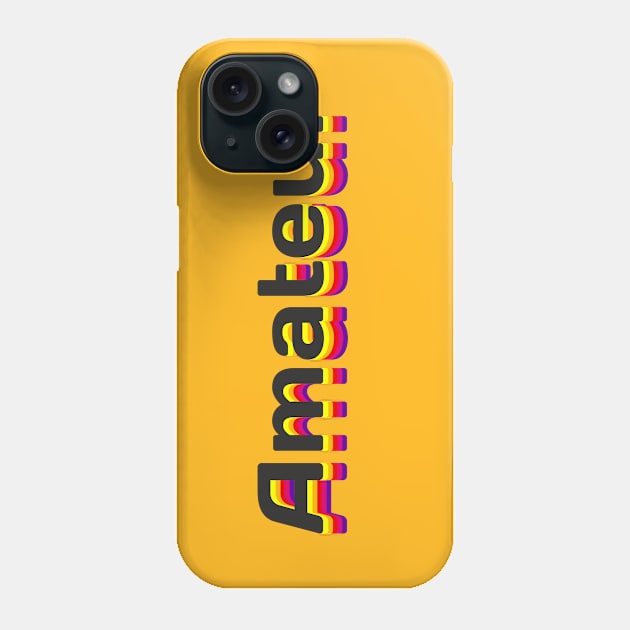 Amateur Phone Case by Jennifer