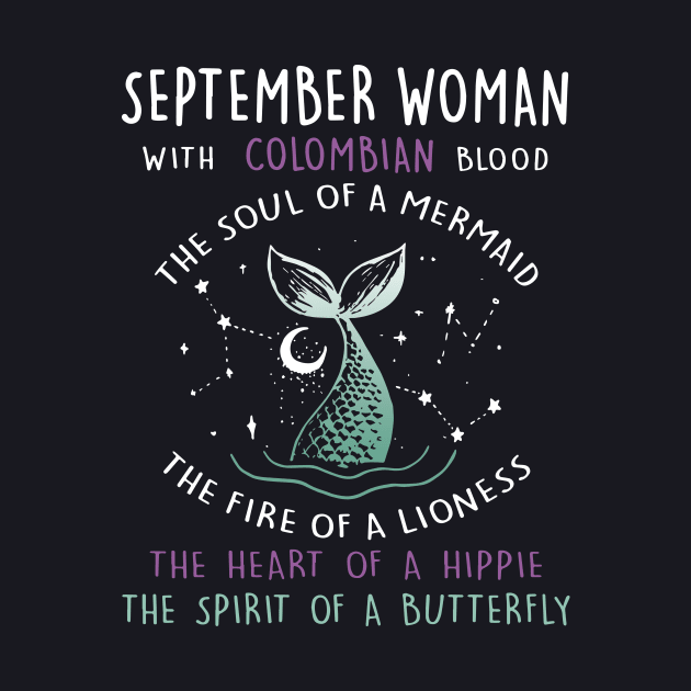 September Woman With Colombian Blood The Soul Of A Mermaid The Fire Of A Lioness The Heart Of A Hippie The Spirit Of A Butterfly Daughter by erbedingsanchez