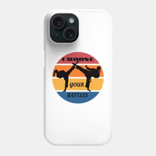 CHOOSE YOUR BATTLES Phone Case