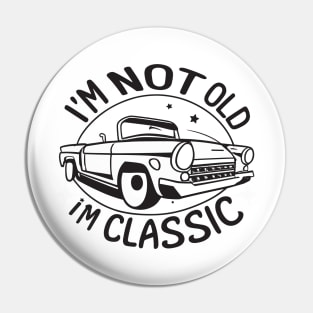 I´M Not Old I´M Classic Pin