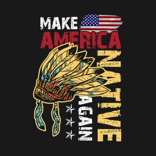 Make american native again T-Shirt