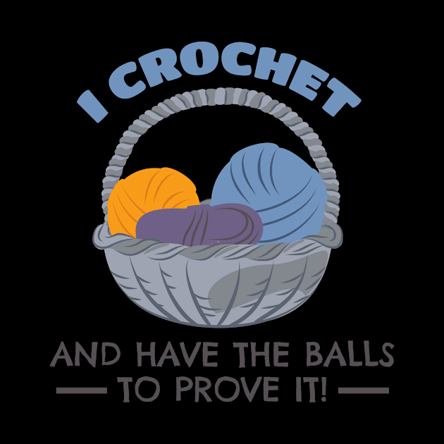 I CROCHET AND HAVE THE BALLS TO PROVE IT by Lin Watchorn 