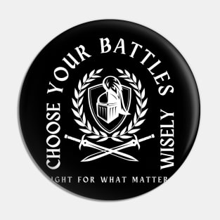 You Have To Pick Your Battles Pin