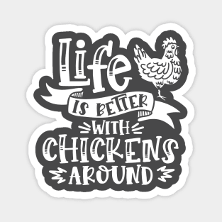 Life is better with chickens around Magnet