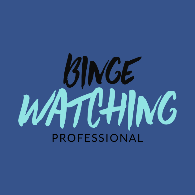 Binge Watching Professional by graphicsavage
