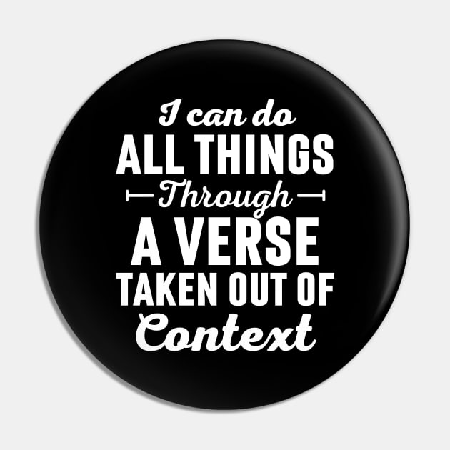 I Can Do All Things Through A Verse Taken Out Of Context Pin by Arts-lf