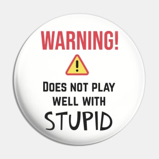 Warning Does Not Play Well With Stupid Pin