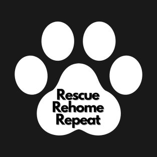 Rescue Rehome Repeat Merch T-Shirt