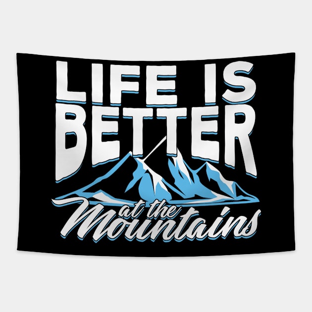 Life Is Better At The Mountains Tapestry by Dolde08
