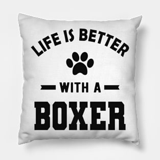 Boxer Dog - Life is better with a boxer Pillow