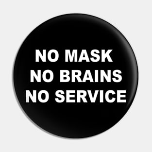 No Mask No Brains No Service Pin