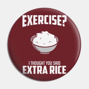 Exercise I Though You Said Extra Rice Pin