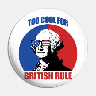 Too Cool For British Rule Pin