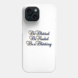 Be Blessed, Be Healed, Be a Blessing T-Shirt mug coffee mug apparel hoodie sticker gift Phone Case