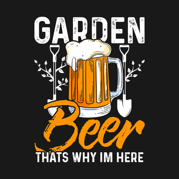 garden and beer thats why im here Funny Garden Gardening Plant by Tee__Dot