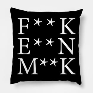 F**K E**N M**K Pillow