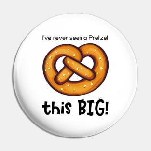 I've Never Seen a Pretzel this BIG! (CXG Inspired) [light] Pin