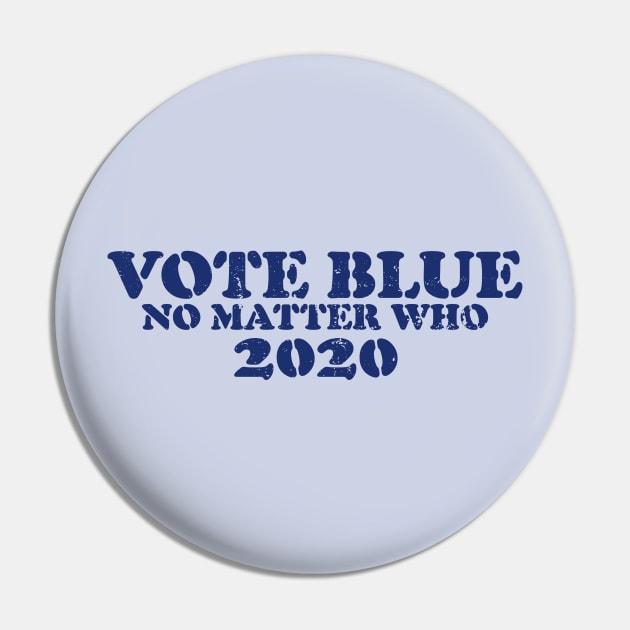 Vote blue no matter who 2020 Pin by bubbsnugg