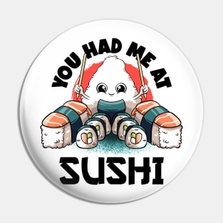 You Had Me At Sushi Lovers Kawaii Food Japanese Anime Sushi T-Shirt Pin