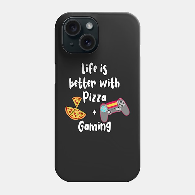 Life is Better with Pizza and Gaming Phone Case by PlanetMonkey