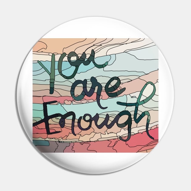 You are enough Pin by Birdbox