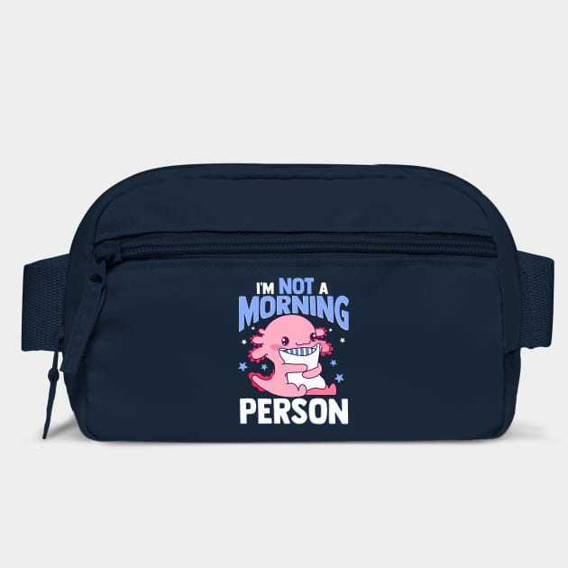 Axolotl I'm Not A Morning Person Funny Kawaii Axolotl Lover by creative