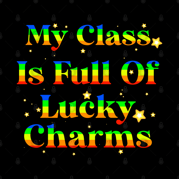 My Class Is Full Of Lucky Charms by AllanDolloso16