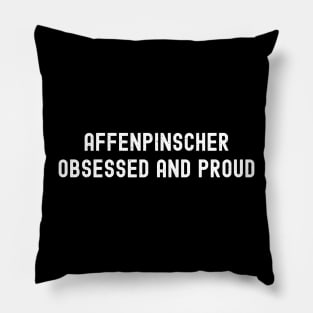 Affenpinscher Obsessed and Proud Pillow