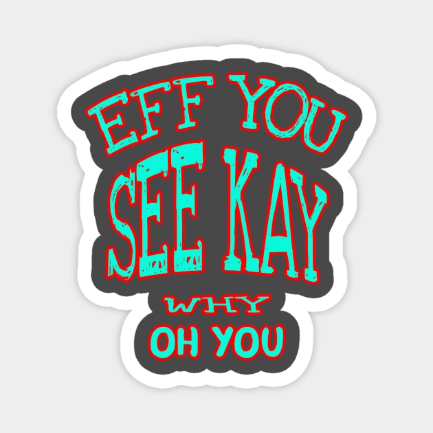 eff you see kay why oh you Magnet by CatHook