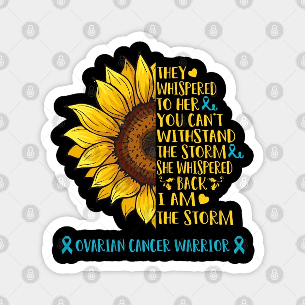 I Am The Storm Ovarian Cancer Warrior Support Ovarian Cancer Gifts Magnet by ThePassion99