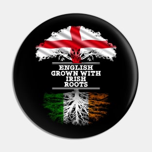 English Grown With Irish Roots - Gift for Irish With Roots From Ireland Pin