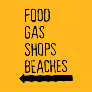 Food Gas Shops Beaches T-Shirt