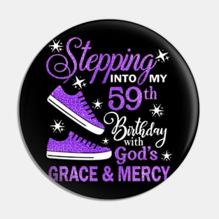 Stepping Into My 59th Birthday With God's Grace & Mercy Bday Pin