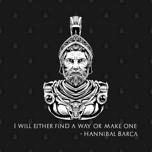 I Will Either Find A Way Or Make One - Hannibal Barca Quote by Styr Designs