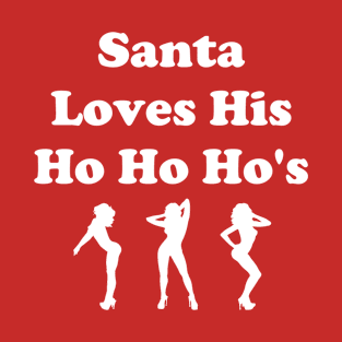 Santa Loves His Ho Ho Ho's T-Shirt