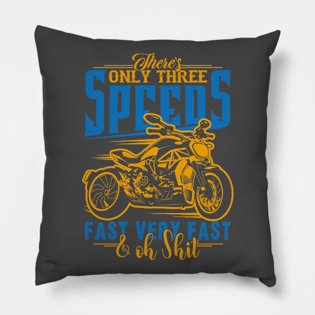 Funny Motorcycle Shirt-There's Only Three Speeds Fast Very Fast & Oh Shit Pillow by RKP'sTees