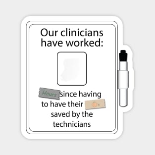 "Hours" since the the Techs have had to save the Clinicians Magnet