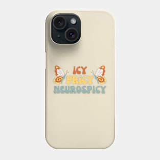 Icy Pricy Neurospicy, Neurodivergent, ADHD, Autism Phone Case