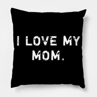 I love my mom Pillow