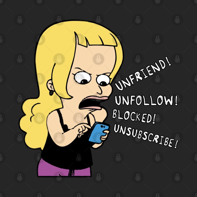 unfriend, unfollow, blocked, unsubscribe by Naive Rider