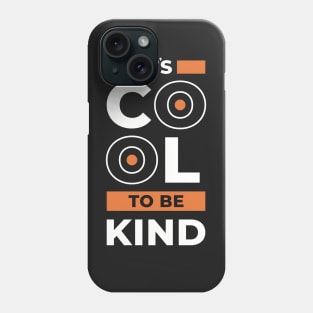 It’s cool to be kind, inspiring quote Phone Case