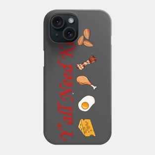 Y'all Need Keto Phone Case