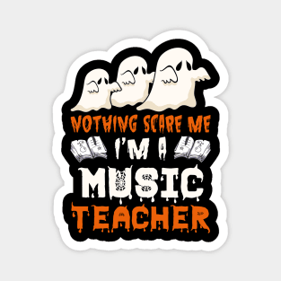 Nothing Scare Me Ghosts music teacher Halloween Magnet