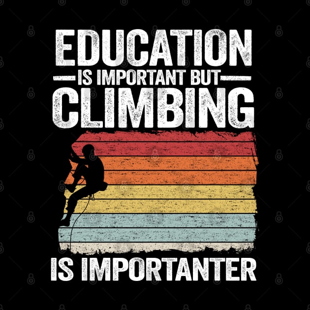 Education Is Important But Climbing Is Importanter Funny Climbing by Kuehni