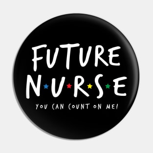 Future Nurse - You Can Count On Me Pin