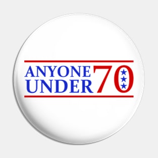 Literally Anyone Under 70 For President Election Pin